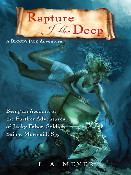 Title details for Rapture of the Deep: Being an Account of the Further Adventures of Jacky Faber, Soldier, Sailor, Mermaid, Spy by L. A. Meyer - Available